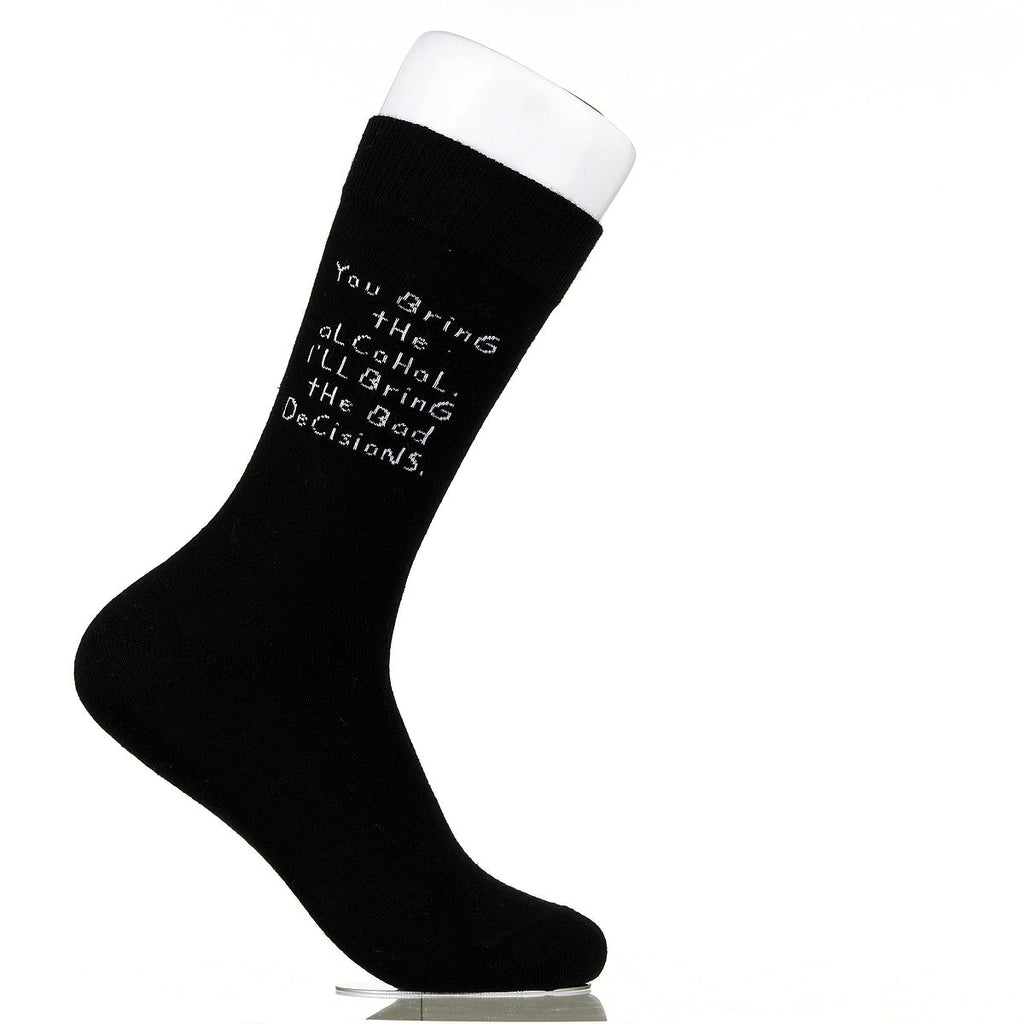 You Bring The Alcohol. I'll Bring The Bad Decisions.