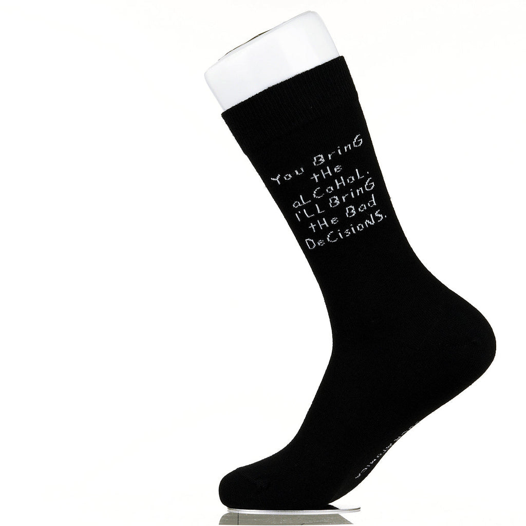 You Bring The Alcohol. I'll Bring The Bad Decisions.